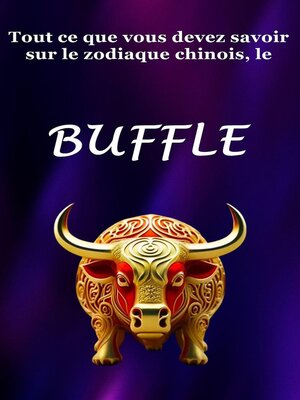 cover image of Tout ce que vous devez savoir sur le zodiaque chinois, le Buffle